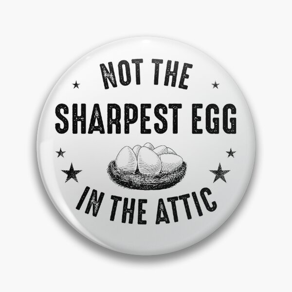 Item preview, Slightly Wrong - Not The Sharpest Egg In The Attic designed and sold by csaron92.