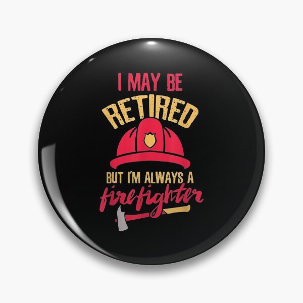 Item preview, I May Be Retired But I'm Always A Firefighter Fire designed and sold by TheBloom98.