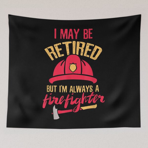 Item preview, I May Be Retired But I'm Always A Firefighter Fire designed and sold by TheBloom98.