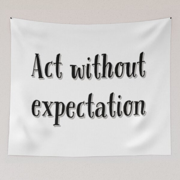Item preview, Act Without Expectation designed and sold by jwebmarket.
