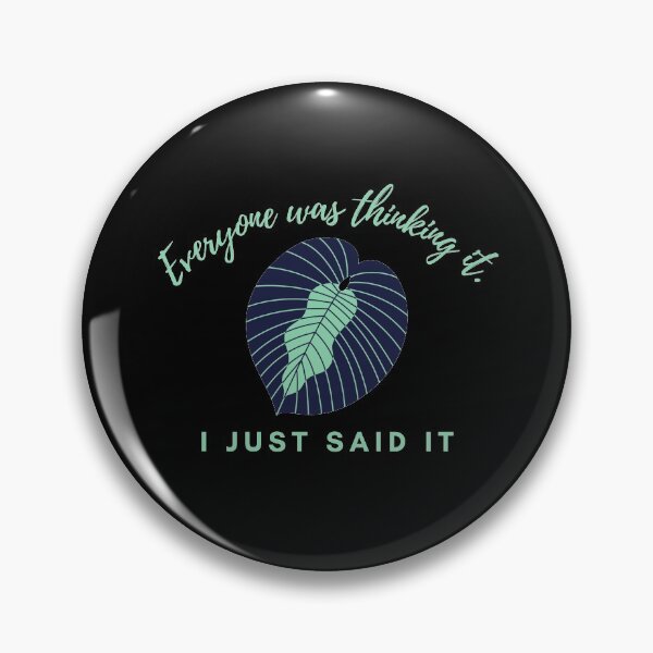 Item preview, Everyone was thinking it I just said it !  designed and sold by MariusMunteanu.