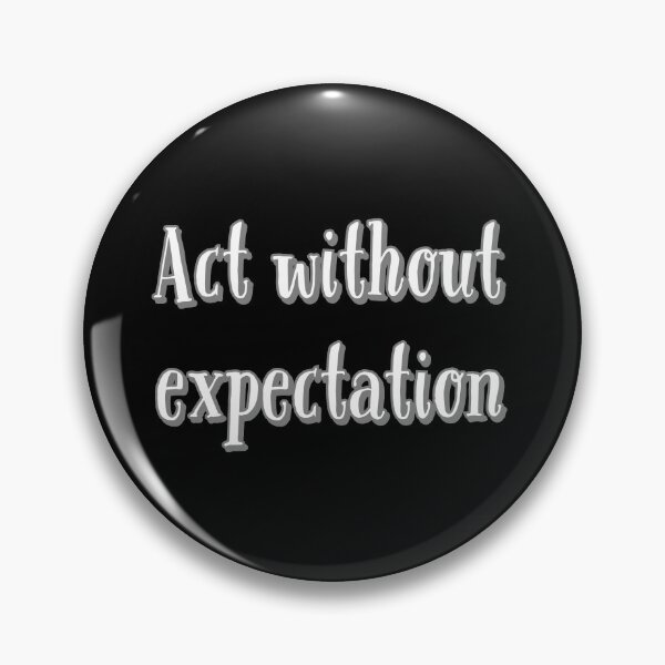Item preview, Act Without Expectation designed and sold by jwebmarket.
