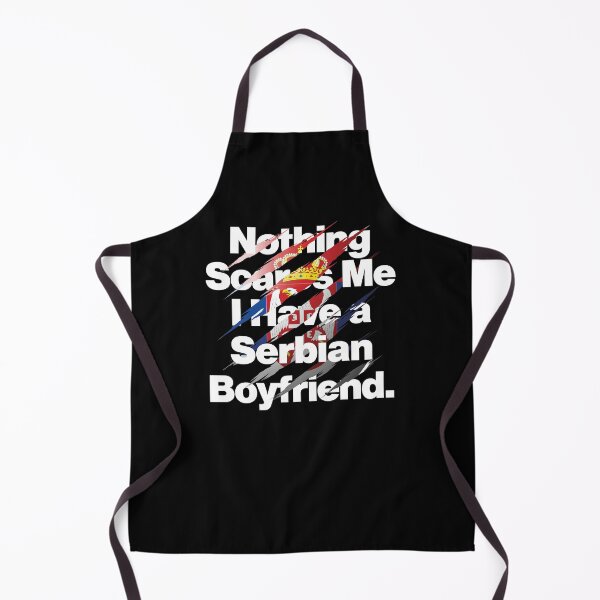 Item preview, Nothing Scares Me I Have a Serbian Boyfriend Serbia designed and sold by elhefe.