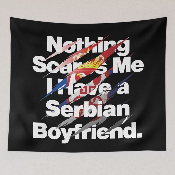 Item preview, Nothing Scares Me I Have a Serbian Boyfriend Serbia designed and sold by elhefe.