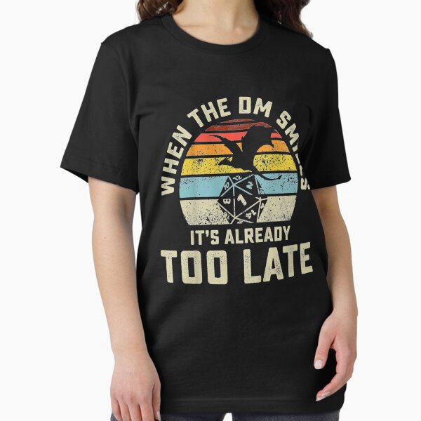 Item preview, When The DM Smiles It's Already Too Late designed and sold by Gerda668899.