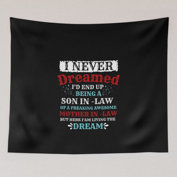 Item preview, I NEVER DREAMED BEING A SON IN LAW FREAKING AWESOME MOTHER IN LAW designed and sold by chigara.