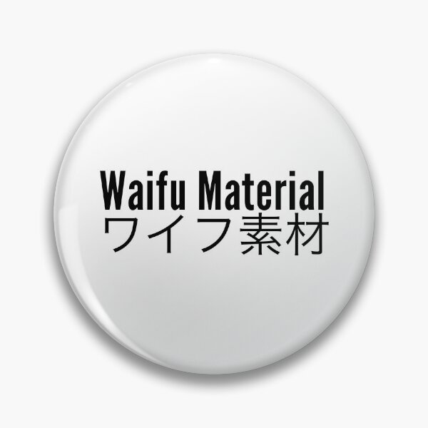 Item preview, Japanese Kanji “Waifu Material” designed and sold by ChibiSekai.
