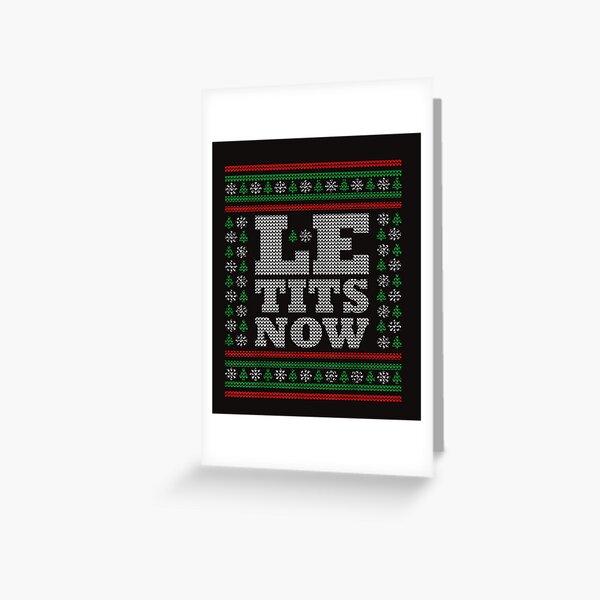 Le-Tits-Now-Ugly-Christmas-Let-It-Snow Greeting Card