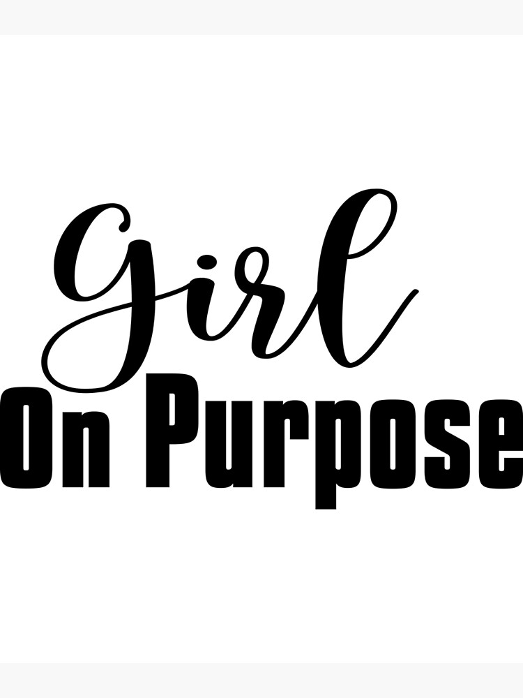 "Girl On Purpose, Women Motivational Quotes" Poster by OnPurposeMarket
