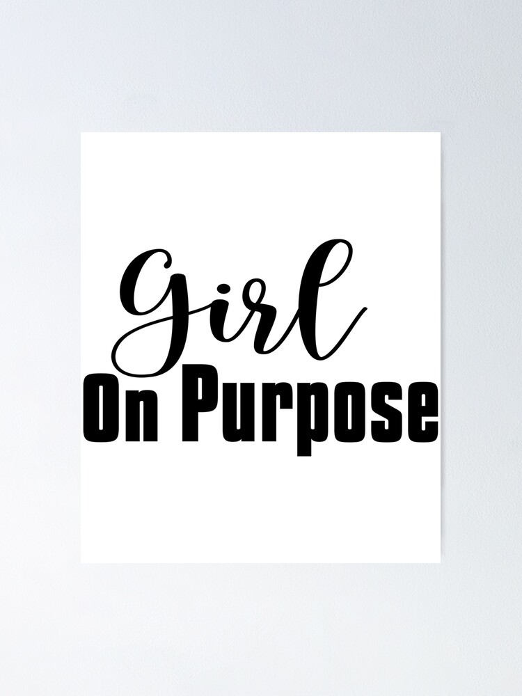 "Girl On Purpose, Women Motivational Quotes" Poster by OnPurposeMarket