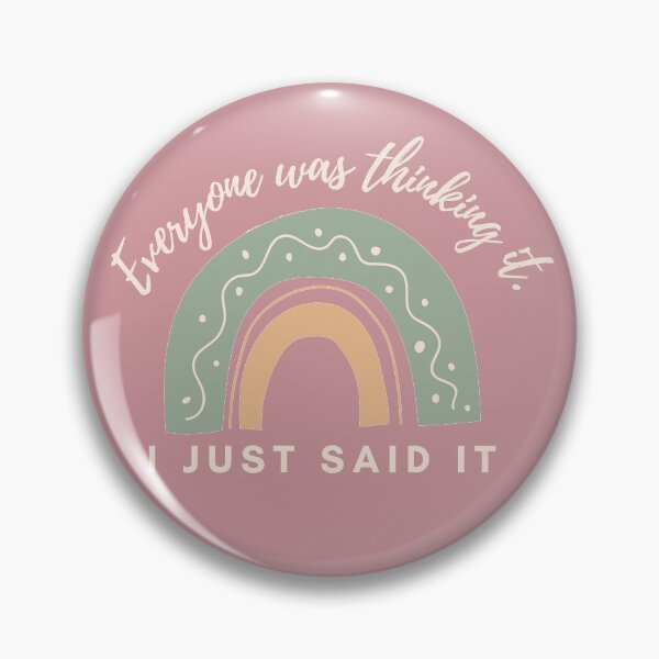 Item preview, Everyone was thinking it I just said it ! designed and sold by MariusMunteanu.