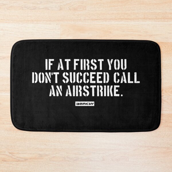 Item preview, If at first you don't succeed, Call an airstrike. designed and sold by WE-ARE-BANKSY.