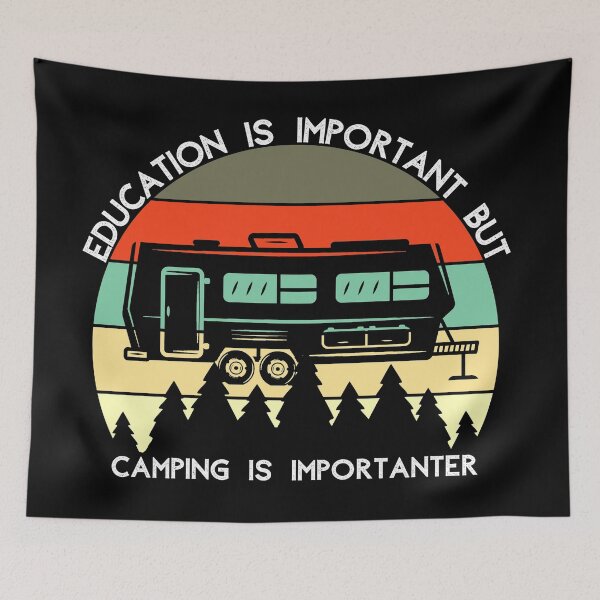 Item preview, Education Is Important But Camping Is Importanter  designed and sold by Apoorv Choudhary.