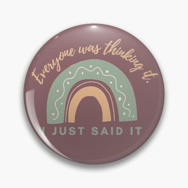 Item preview, Everyone was thinking it I just said it ! designed and sold by MariusMunteanu.