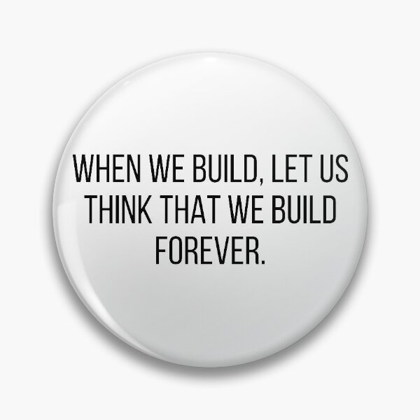 Item preview, Architecture Quote When We Build Let Us Think That We Build Forever designed and sold by A. P..