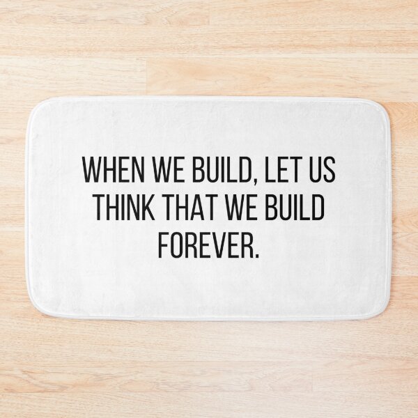 Item preview, Architecture Quote When We Build Let Us Think That We Build Forever designed and sold by A. P..