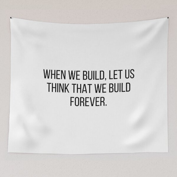 Item preview, Architecture Quote When We Build Let Us Think That We Build Forever designed and sold by A. P..