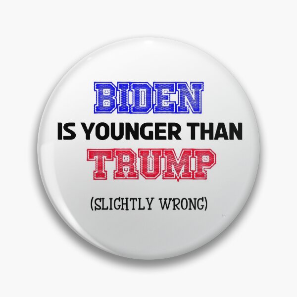 Item preview, Slightly wrong -Biden is younger than Trump designed and sold by IgaBarClay.