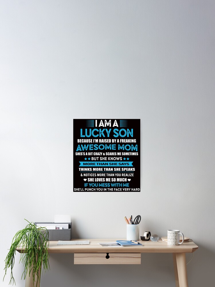 I Am A Lucky Son I'm Raised By A Freaking Awesome Mom Funny T-Shirt