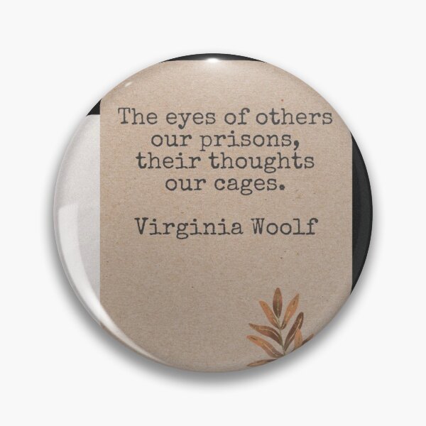 Item preview, The eyes of others our prisons, their thoughts our cages, Virginia Woolf designed and sold by Pelikancrazy.