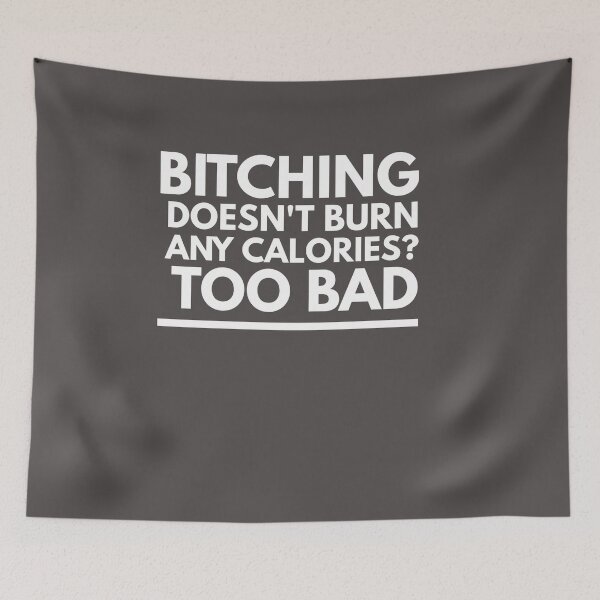 Item preview, BITCHING doesn't burn calories?  TOO BAD designed and sold by HamiltonmagicTs.