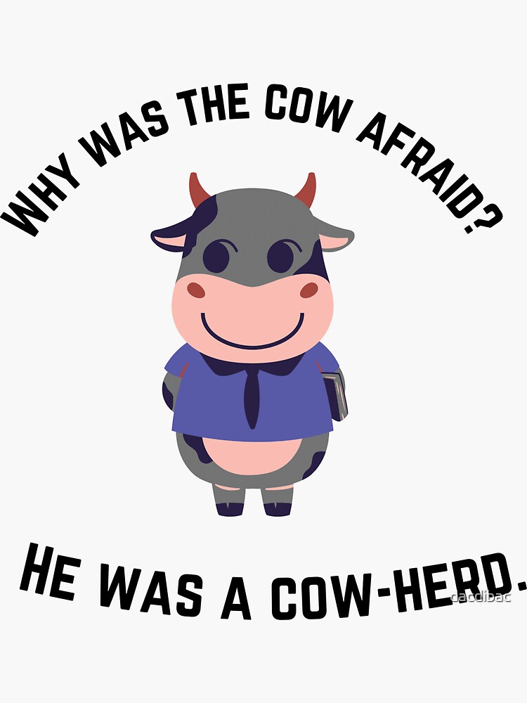 "Why Was The Cow Afraid ?" Sticker for Sale by dacdibac Redbubble