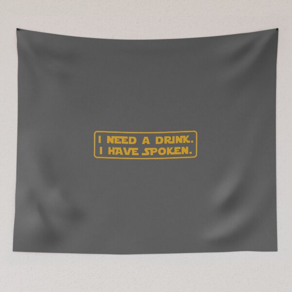 Item preview, I Need A Drink. I Have Spoken. designed and sold by tavishb.