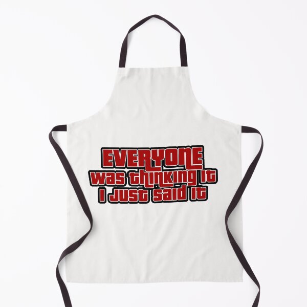 Item preview, Everyone was thinkin it I just said it  designed and sold by blurry-mind.