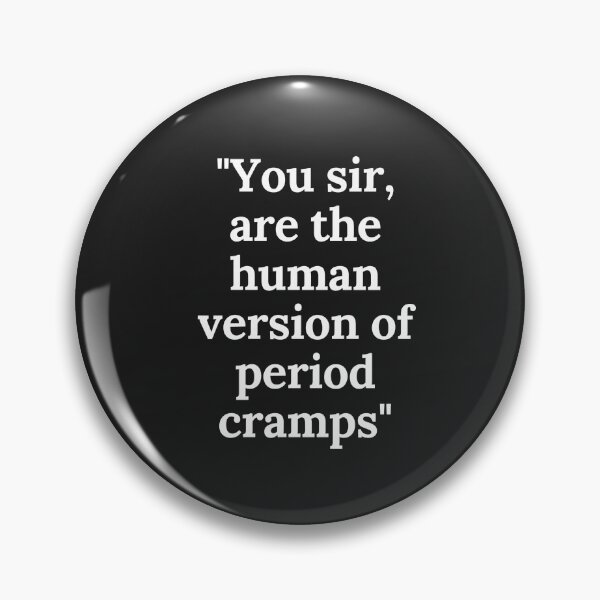 Item preview, You Sir are the human version of period cramps! designed and sold by MikeMacro.