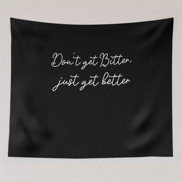 Item preview, Don't get bitter, just get better   designed and sold by SKilner.