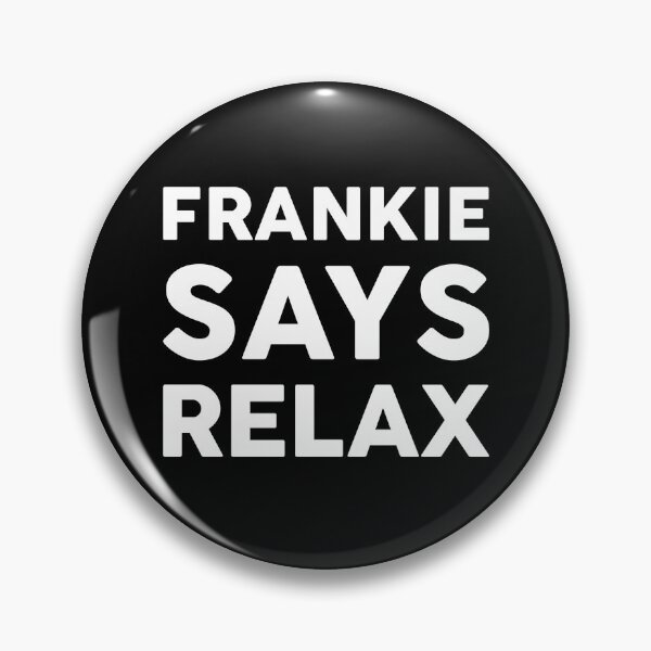 Item preview, FRANKIE SAYS RELAX designed and sold by GoldenDov.