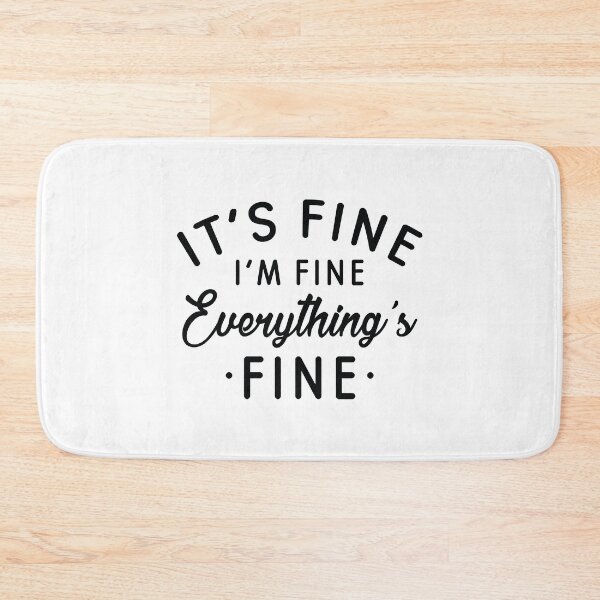 Item preview, It's Fine I'm Fine Everything's Fine designed and sold by cherrific.