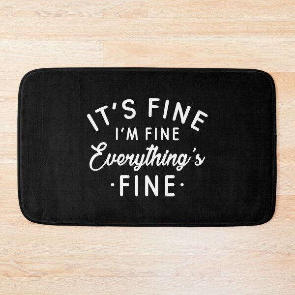 Item preview, It's Fine I'm Fine Everything's Fine designed and sold by cherrific.