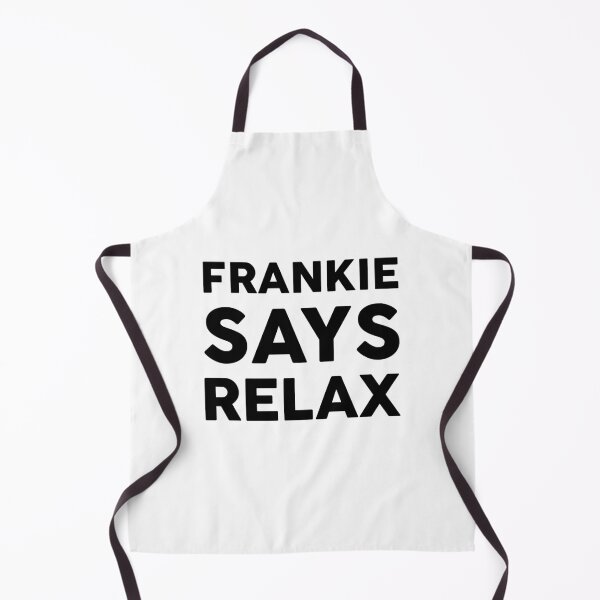Item preview, FRANKIE SAYS RELAX designed and sold by GoldenDov.