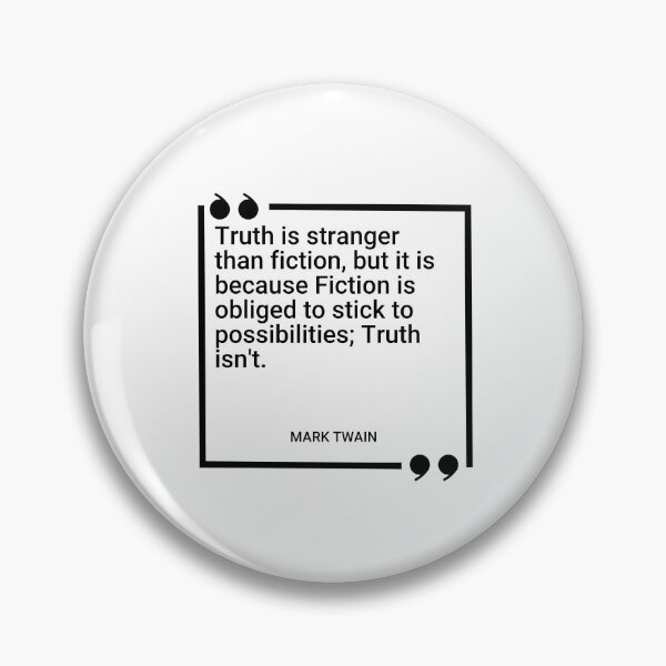 Item preview, Mark Twain - Truth is stranger than fiction, but it is because Fiction is obliged to stick to possibilities; Truth isn't. designed and sold by SocraticQuotes.