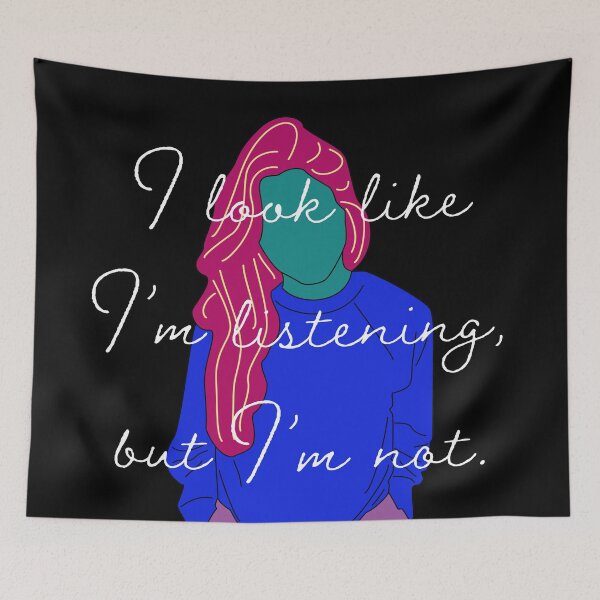 Item preview, I look like I'm listening, but I'm not. designed and sold by KiannasMind.