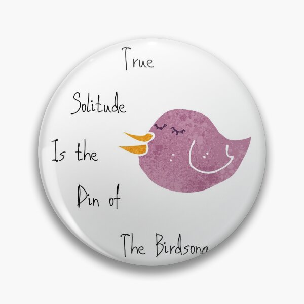 Item preview, True Solitude is the Din of Birdsong designed and sold by ChartGifts.
