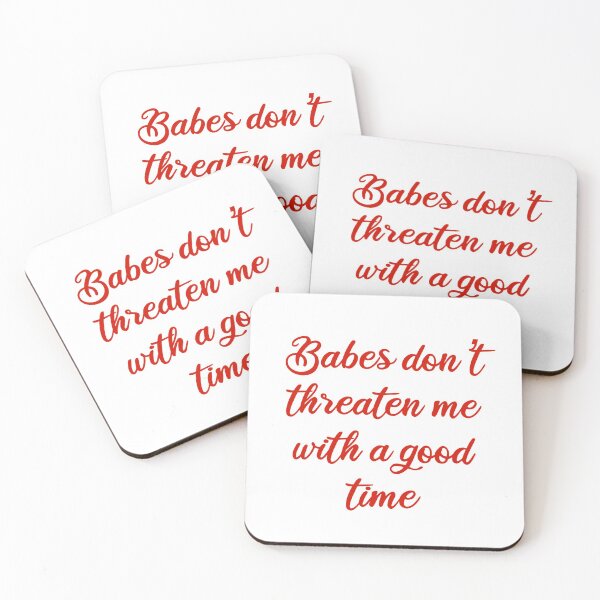 Item preview, Babes don’t threaten me with a good time designed and sold by Abbie's Prints.