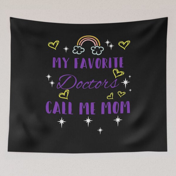 Item preview, My Favorite Doctors Call Me Mom designed and sold by tarkaittisak.