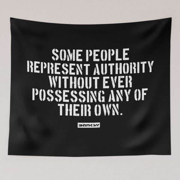 Item preview, Banksy Quote: Some people represent authority without ever possessing any of their own. designed and sold by WE-ARE-BANKSY.