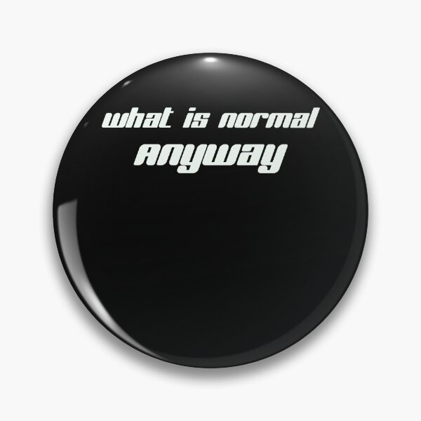 Item preview, What is normal anyway designed and sold by fil00.
