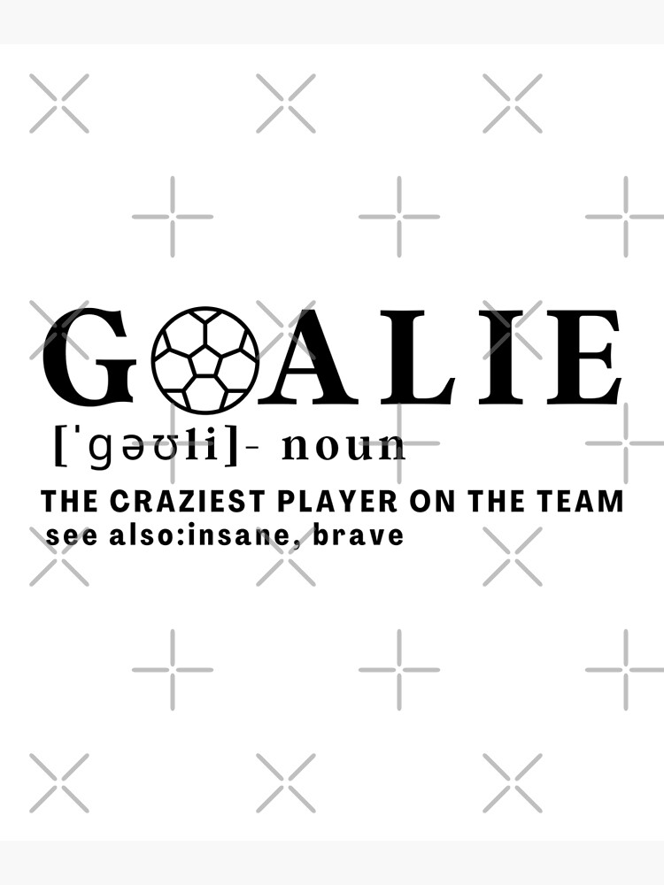 "Goalie definition" Poster by EmotionArt Redbubble