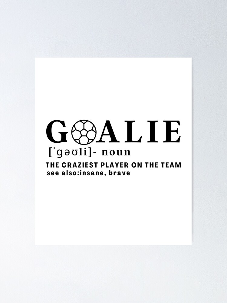 "Goalie definition" Poster by EmotionArt Redbubble