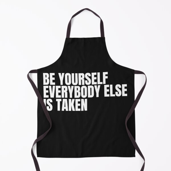 Item preview, BE YOURSELF EVERYBODY ELSE IS TAKEN designed and sold by TrinityGIRL.
