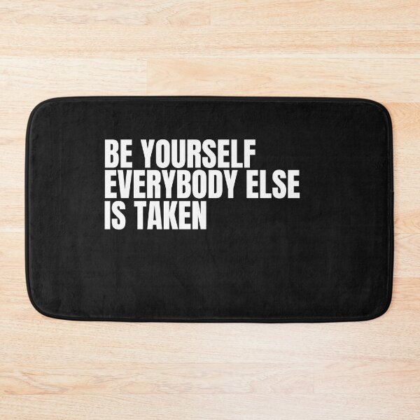 Item preview, BE YOURSELF EVERYBODY ELSE IS TAKEN designed and sold by TrinityGIRL.
