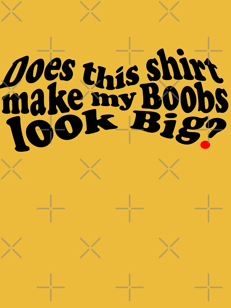 Does this shirt make my boobs look too big HoneVille T-shirt Youth Adult  S-3XL