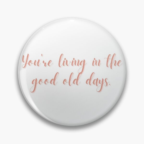 Item preview, You're Living In The Good Old Days designed and sold by A. P..