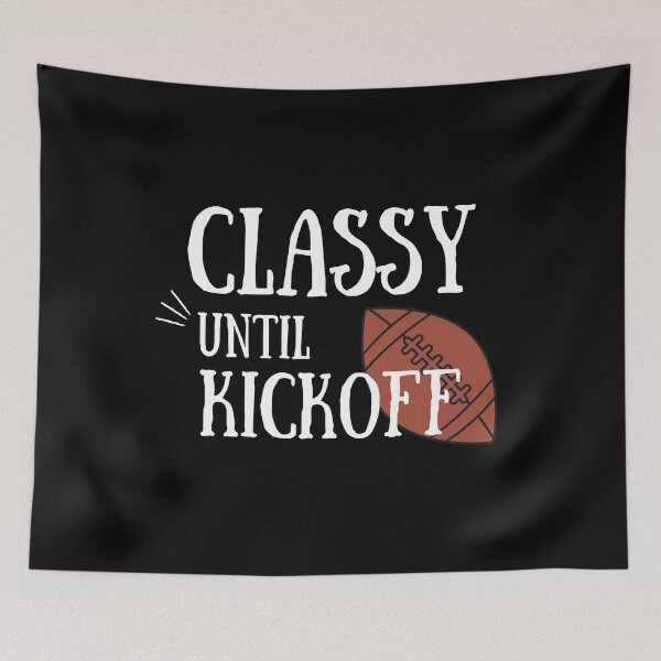 Item preview, Classy until kickoff designed and sold by EmotionArt.