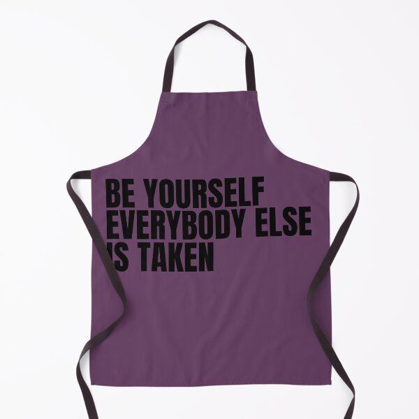 Item preview, BE YOURSELF EVERYBODY ELSE IS TAKEN designed and sold by TrinityGIRL.