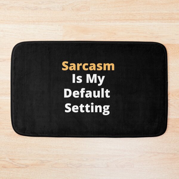 Item preview, Sarcasm is my default setting. designed and sold by Asymptotic.